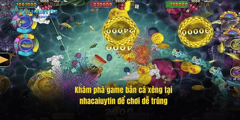 Khám phá game bắn cá xèng tại nhacaiuytin dễ chơi dễ trúng