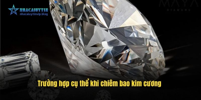 Trường hợp cụ thể khi chiêm bao kim cương