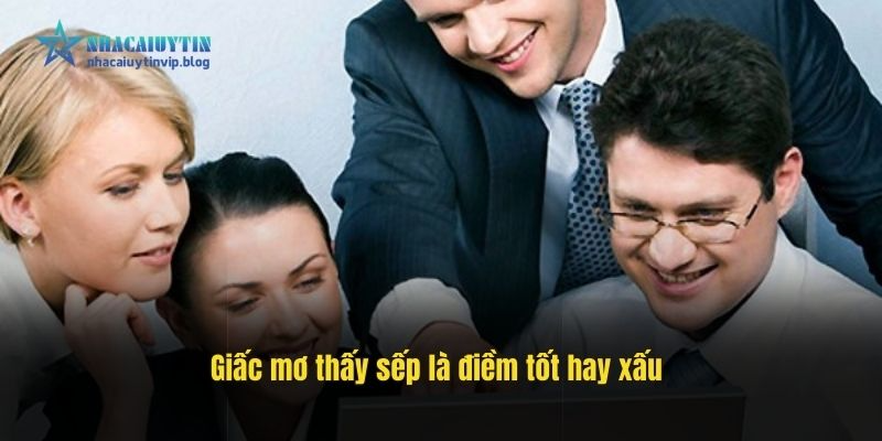Giấc mơ thấy sếp là điềm tốt hay xấu