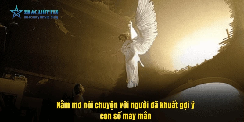 Nằm mơ nói chuyện với người đã khuất gợi ý con số may mắn