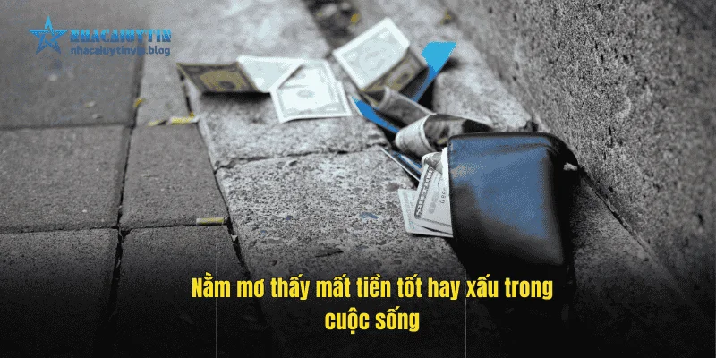 Nằm mơ thấy mất tiền tốt hay xấu trong cuộc sống