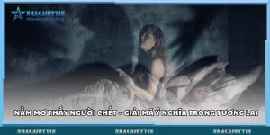 nằm mơ thấy người chết
